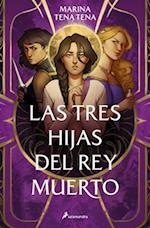 Tres Hijas del Rey Muerto / Three Daughters of the Dead King