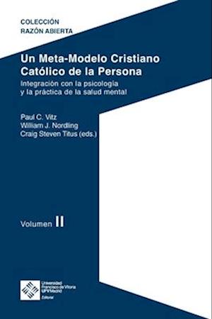 Un Meta-Modelo Cristiano Católico de la persona. Volumen II