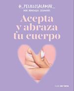 Acepta Y Abraza Tu Cuerpo / Accept and Embrace Your Body