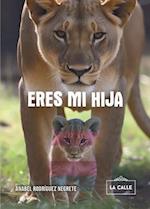 Eres mi hija