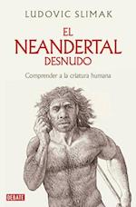 El Neandertal Desnudo / The Naked Neanderthal