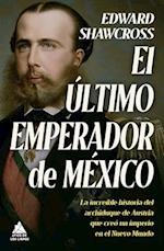 El Ultimo Emperador de Mexico