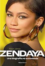 Zendaya. Una Biografía No Autorizada / Zendaya. the Unauthorized Biography