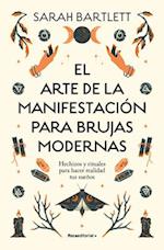 El Arte de la Manifestación Para Brujas Modernas / The Modern Witch's Book of Manifestation