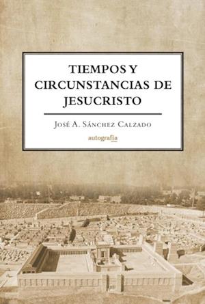 Tiempos y Circunstancias de Jesucristo