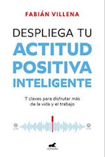 Despliega Tu Actitud Positiva Inteligente / Unleash Your Smart Positive Attitude