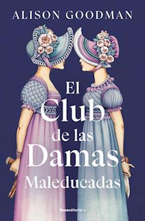El Club de Las Damas Maleducadas / The Benevolent Society of Ill-Mannered Ladies