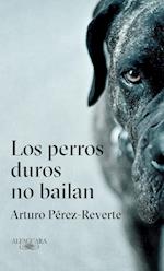 Los Perros Duros No Bailan / Tough Dogs Don't Dance