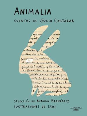 Animalia. Cuentos de Julio Cortázar (Spanish Edition)