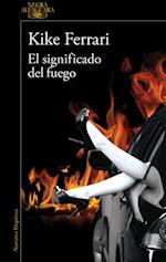 El Significado del Fuego / The Meaning of Fire