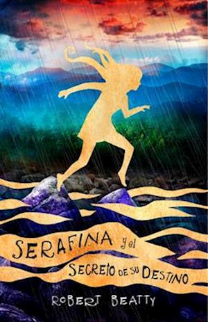 Serafina Y El Secreto de Su Destino/ Serafina and the Splintered Heart = Serafina and the Splintered Heart