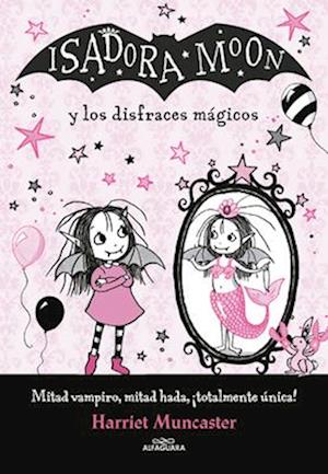 Isadora Moon Y Los Disfraces Mágicos / Isadora Moon and the Magical Costumes