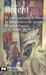 Interrogatorio de Luculo/ El Alma Buena de Sezuan/ El Senor Puntila y su Criado Matti