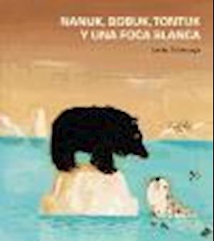 Nanuk, Bobuk, Tontuk y Una Foca Blanca