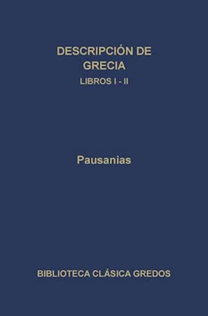 Descripción de Grecia. Libros I-II