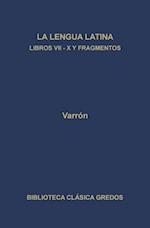 La linua latina. Libros VII-X y fragmentos