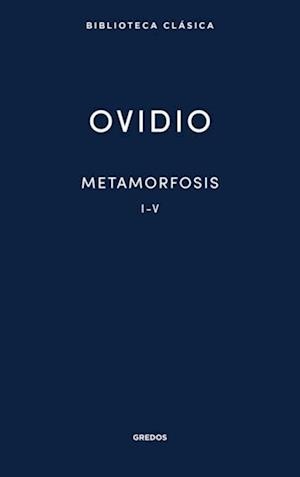 Metamorfosis. Libros I-V