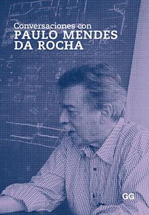 Conversaciones Con Paulo Mendes Da Rocha