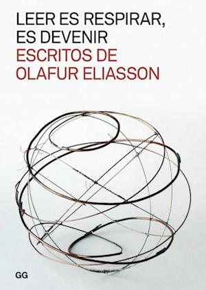 Leer es respirar, es devenir. Escritos de Olafur Eliasson