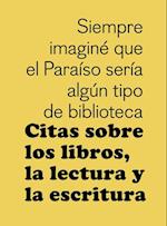 Citas Sobre Los Libros, La Lectura Y La Escritura