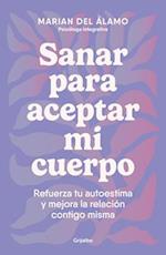 Sanar Para Aceptar Mi Cuerpo / Heal to Accept My Body