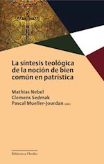 La sintesis teologica de la nocion de bien comun en patristica