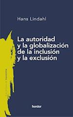 La Autoridad Y La Globalizacion de la Inclusion Y La Exclusion