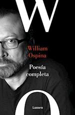 Poesía Reunida. William Ospina / Complete Poetry. William Ospina