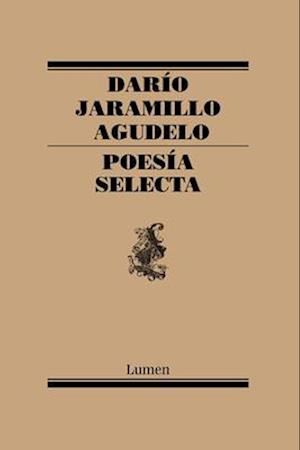 Poesía Selecta. Darío Jaramillo / Selective Poetry. Dario Jaramillo