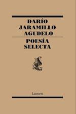 Poesía Selecta. Darío Jaramillo / Selective Poetry. Dario Jaramillo