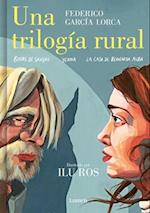 Una Trilogía Rural (Bodas de Sangre, Yerma Y La Casa de Bernarda Alba) / Lorca's Rural Trilogy