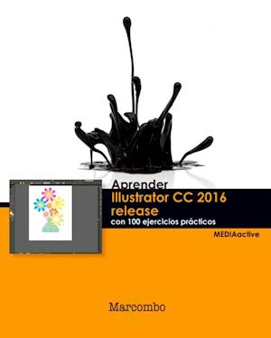 Aprender Illustrator CC 2016 release con 100 ejercicios practicos