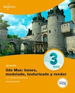 Aprender 3ds MAX: bases, modelado, texturizado y render
