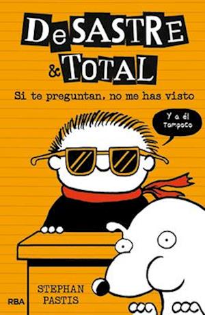 Desastre & Total 5. Si Te Preguntan, No Me Has Visto