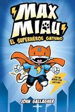 El Superhéroe Gatuno / Max Meow Book 1