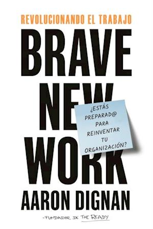 Revolucionando el trabajo. Brave new Work