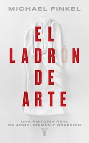 El Ladrón de Arte / The Art Thief, a True Story of Love, Crime, and a Dangerous Obsession