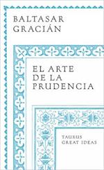 El Arte de la Prudencia / Gracian the Art of Prudence