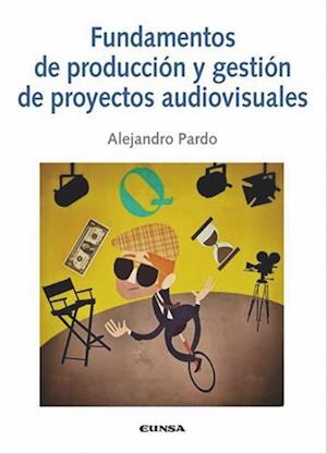 Fundamentos de produccion y gestion de proyectos audiovisuales