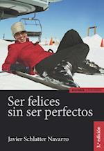 Ser felices sin ser perfectos