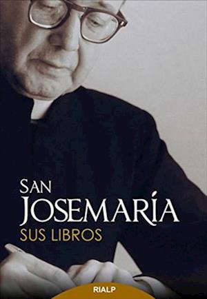 San Josemaría: Sus libros