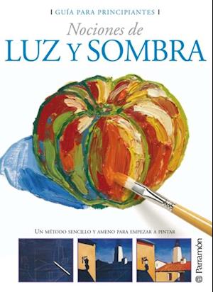 Guía para principiantes. Nociones de luz y sombra