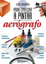 Guías Parramón para empezar a pintar. Aerógrafo