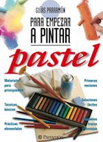 Guías Parramón para empezar a pintar. Pastel