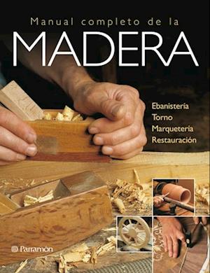 Artes & Oficios. Manual completo de la madera