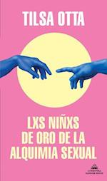 Lxs Niñxs de Oro de la Alquimia Sexual / The Golden Children of the Sexual Alche My