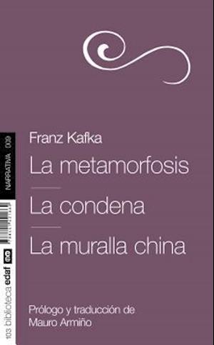 La Metamorfosis. La Condena. La Muralla China