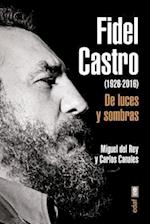 Fidel Castro (1926-2016). de Luces y Sombras