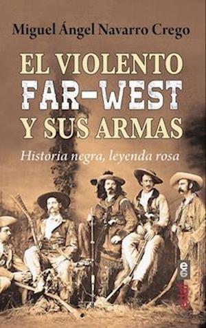 El Violento Far West Y Sus Armas