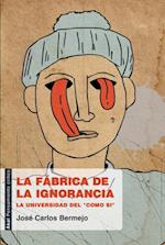 La fábrica de la ignorancia